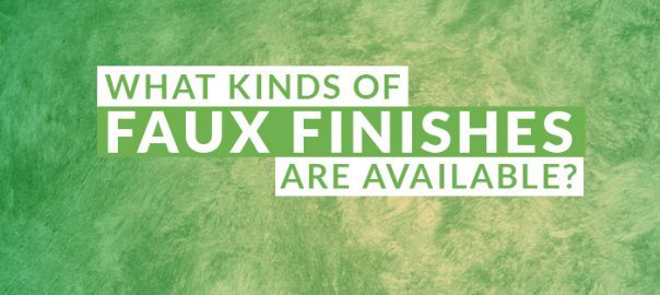What Kinds Of Faux Finishes Are Available To Choose From?